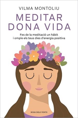 MEDITAR DONA VIDA | 9788418062544 | MONTOLIU, VILMA | Cooperativa Cultural Rocaguinarda