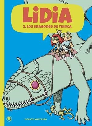 LÍDIA, LA 3 - ELS DRAGONS DE TIHOCA | 9788413714745 | MONTALBÁ, VICENTE | Cooperativa Cultural Rocaguinarda