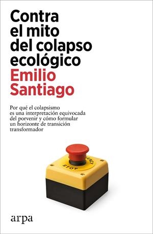 CONTRA EL MITO DEL COLAPSO ECOLÓGICO | 9788419558084 | SANTIAGO, EMILIO | Cooperativa Cultural Rocaguinarda