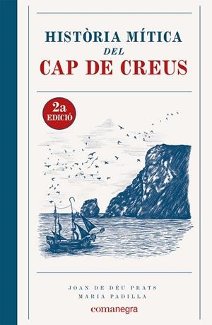 HISTÒRIA MÍTICA DEL CAP DE CREUS (2A EDICIÓ) | 9788419590381 | PRATS, JOAN DE DÉU/PADILLA, MARIA | Cooperativa Cultural Rocaguinarda