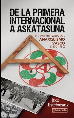 DE LA PRIMERA INTERNACIONAL A ASKATASUNA | 9788419319197 | ESTEBARANZ, JUANTXO | Cooperativa Cultural Rocaguinarda