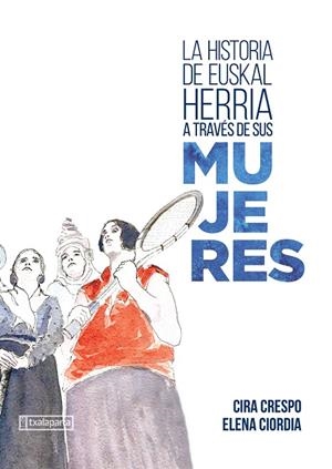 HISTORIA DE EUSKAL HERRIA A TRAVÉS DE SUS MUJERES, LA | 9788418252587 | CRESPO CABILLO, CIRA | Cooperativa Cultural Rocaguinarda