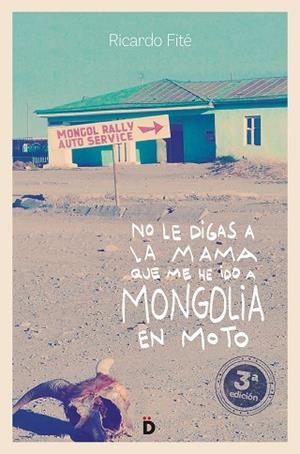 NO LE DIGAS A LA MAMA QUE ME HE IDO A MONGOLIA EN MOTO | 9788494628948 | FITÉ GONZÁLEZ, RICARDO | Cooperativa Cultural Rocaguinarda