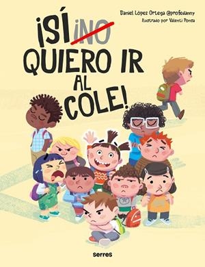 (NO) QUIERO IR AL COLE | 9788427236943 | LÓPEZ ORTEGA, DANIEL | Cooperativa Cultural Rocaguinarda