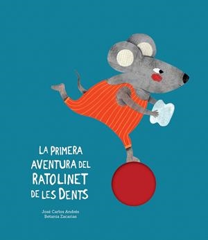 PRIMERA AVENTURA DEL RATOLINET DE LES DENTS, LA | 9788417673079 | ANDRÉS, JOSÉ CARLOS | Cooperativa Cultural Rocaguinarda