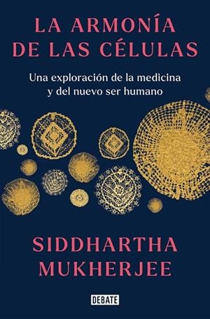 ARMONÍA DE LAS CÉLULAS, LA | 9788419399465 | MUKHERJEE, SIDDHARTHA | Cooperativa Cultural Rocaguinarda