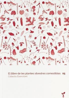 LLIBRE DE LES PLANTES SILVESTRES COMESTIBLES, EL 05 | 9788418530128 | COL·LECTIU EIXARCOLANT | Cooperativa Cultural Rocaguinarda