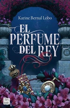 PERFUME DEL REY, EL | 9788408275961 | BERNAL LOBO, KARINE | Cooperativa Cultural Rocaguinarda