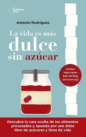 VIDA ES MÁS DULCE SIN AZÚCAR, LA  | 9788418927843 | RODRÍGUEZ, ANTONIO | Cooperativa Cultural Rocaguinarda