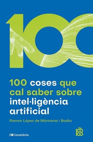 100 COSES QUE CAL SABER SOBRE INTEL·LIGÈNCIA ARTIFICIAL | 9788413562896 | LÓPEZ DE MÁNTARAS I BADIA, RAMON | Cooperativa Cultural Rocaguinarda