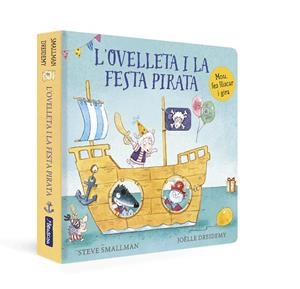 OVELLETA I LA FESTA PIRATA, L' (L'OVELLETA QUE VA VENIR A SOPAR. LLIBRE DE CARTRÓ) | 9788448863272 | SMALLMAN, STEVE | Cooperativa Cultural Rocaguinarda