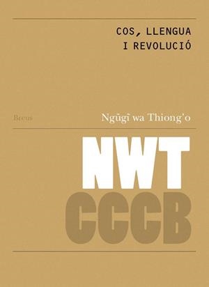 COS, LLENGUA I REVOLUCIO / BODY, LANGUAGE AND REVOLUTION | 9788409496303 | WA NGUGI, THIONG`O | Cooperativa Cultural Rocaguinarda