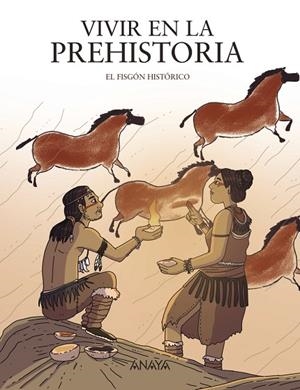 VIVIR EN LA PREHISTORIA | 9788414334553 | FISGÓN HISTÓRICO, EL | Cooperativa Cultural Rocaguinarda