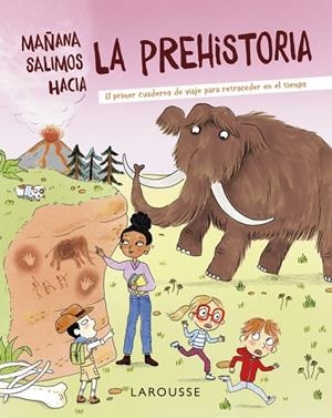 MAÑANA SALIMOS HACIA LA PREHISTORIA | 9788418882715 | ZÜRCHER, MURIEL | Cooperativa Cultural Rocaguinarda