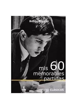 MIS 60 MEMORABLES PARTIDAS | 9788412510034 | FISCHER, BOBBY | Cooperativa Cultural Rocaguinarda