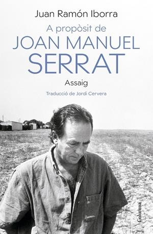 A PROPÒSIT DE JOAN MANUEL SERRAT | 9788466430500 | IBORRA, JUAN RAMÓN | Cooperativa Cultural Rocaguinarda