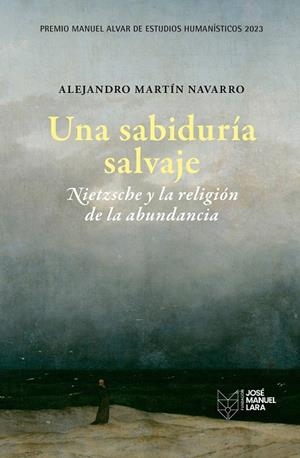 SABIDURÍA SALVAJE, UNA. NIETZSCHE Y LA RELIGIÓN DE LA ABUNDANCIA | 9788419132253 | MARTÍN NAVARRO, ALEJANDRO | Cooperativa Cultural Rocaguinarda