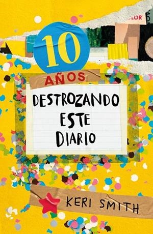 DESTROZA ESTE DIARIO. AHORA A TODO COLOR (10 AÑOS DESTROZANDO ESTE DIARIO) | 9788449341359 | SMITH, KERI | Cooperativa Cultural Rocaguinarda