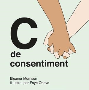 C DE CONSENTIMENT | 9788418723735 | MORRISON, ELEANOR/ORLOVE, FAYE | Cooperativa Cultural Rocaguinarda