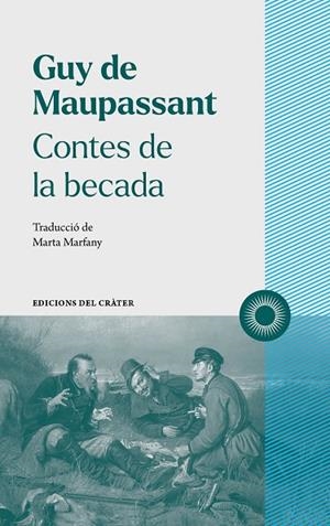 CONTES DE LA BECADA | 9788412450309 | DE MAUPASSANT, GUY | Cooperativa Cultural Rocaguinarda