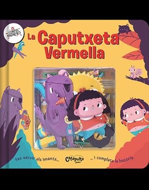 CONTES MAGNÈTICS: LA CAPUTXETA VERMELLA | 9788412638981 | ELS EDITORS DE CATAPULTA | Cooperativa Cultural Rocaguinarda