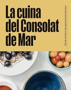 CUINA DEL CONSOLAT DE MAR, LA | 9788418849930 | CALENT, MIQUEL/DE MEIÀ, SERGI/MURILLO, LUCÍA/LUGO, ISABEL | Cooperativa Cultural Rocaguinarda