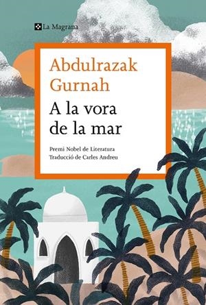 A LA VORA DE LA MAR | 9788419013033 | GURNAH, ABDULRAZAK | Cooperativa Cultural Rocaguinarda
