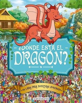 ¿DONDE ESTA EL DRAGON? | 9788467962963 | MORAN, PAUL/GRETA, ADRIENN/SANTILLAN JORGE/FORIZS, GERGELY/BATTEN, JOHN/LINLEY, ADAM | Cooperativa Cultural Rocaguinarda