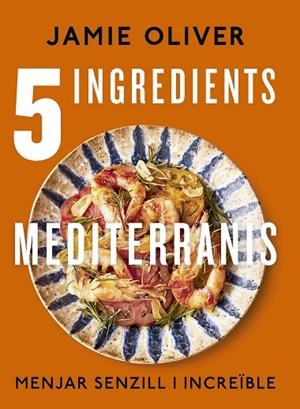 5 INGREDIENTS MEDITERRANIS | 9788466430890 | OLIVER, JAMIE | Cooperativa Cultural Rocaguinarda