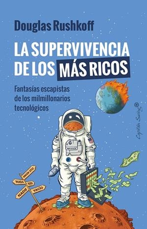 SUPERVIVENCIA DE LOS MÁS RICOS, LA | 9788412708585 | RUSHKOFF, DOUGLAS | Cooperativa Cultural Rocaguinarda