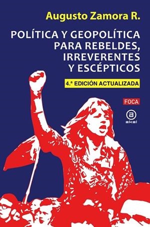 POLÍTICA Y GEOPOLÍTICA PARA REBELDES, IRREVERENTES Y ESCÉPTICOS | 9788416842834 | ZAMORA RODRÍGUEZ, AUGUSTO | Cooperativa Cultural Rocaguinarda