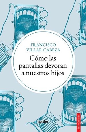 CÓMO LAS PANTALLAS DEVORAN A NUESTROS HIJOS | 9788425450747 | VILLAR CABEZA, FRANCISCO | Cooperativa Cultural Rocaguinarda