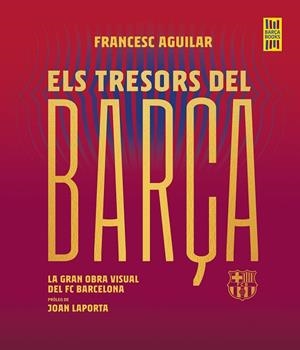 TRESORS DEL BARÇA, ELS | 9788419430076 | AGUILAR, FRANCESC | Cooperativa Cultural Rocaguinarda