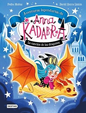 ANNA KADABRA. AVENTURAS LEGENDARIAS 2. LA CANCIÓN DE LOS DRAGONES | 9788408279327 | MAÑAS, PEDRO/SIERRA LISTÓN, DAVID | Cooperativa Cultural Rocaguinarda