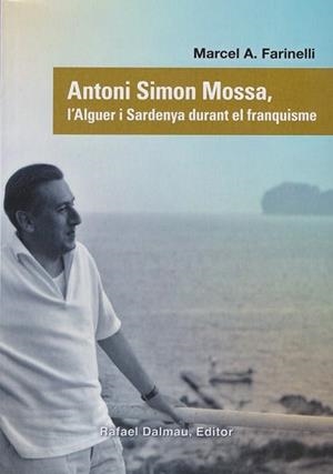 ANTONI SIMON MOSSA, L'ALGUER I SARDENYA DURANT EL FRANQUISME | 9788423208944 | A. FARINELLI, MARCEL | Cooperativa Cultural Rocaguinarda