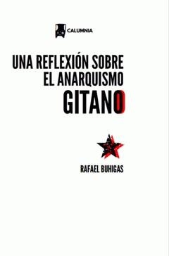 REFLEXIÓN SOBRE EL ANARQUISMO GITANO, UNA | 9788412733594 | RAFAEL, BUHIGAS JIMÉNEZ | Cooperativa Cultural Rocaguinarda