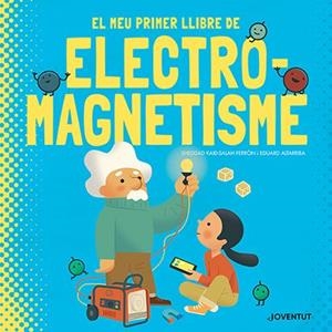 MEU PRIMER LLIBRE D'ELECTROMAGNETISME, EL | 9788426147448 | KAID-SALAH FERRÓN, SHEDDAD | Cooperativa Cultural Rocaguinarda