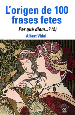 ORIGEN DE 100 FRASES FETES, L'. PER QUÈDIEM? (2) | 9788472461888 | VIDAL, ALBERT | Cooperativa Cultural Rocaguinarda