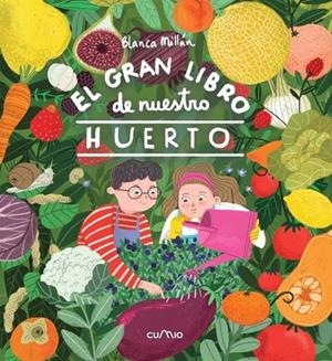GRAN LIBRO DE NUESTRO HUERTO, EL | 9788482895826 | MILLÁN, BLANCA | Cooperativa Cultural Rocaguinarda