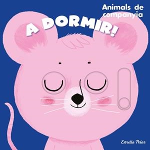 A DORMIR! ANIMALS DE COMPANYIA | 9788413895390 | ROEDERER, CHARLOTTE | Cooperativa Cultural Rocaguinarda