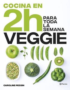 COCINA VEGGIE EN 2 HORAS PARA TODA LA SEMANA | 9788408269441 | PESSIN, CAROLINE | Cooperativa Cultural Rocaguinarda