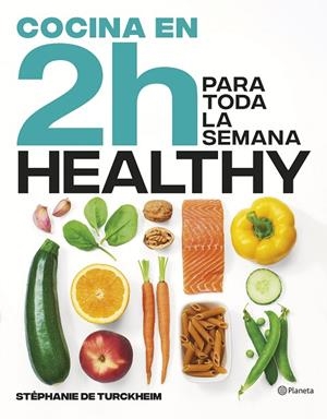 COCINA HEALTHY EN 2 HORAS PARA TODA LA SEMANA | 9788408269458 | TURCKHEIM, STÉPHANIE DE | Cooperativa Cultural Rocaguinarda