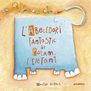 ABECEDARI FANTÀSTIC DE POTAM L'ELEFANT, L' | 9788417599911 | GISBERT NAVARRO, MONTSE | Cooperativa Cultural Rocaguinarda