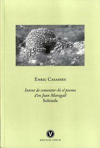 INTENT DE COMENTAR-HI EL POEMA D'EN JOAN MARAGALL SOLEIADA | 9788493851491 | CASASSES, ENRIC | Cooperativa Cultural Rocaguinarda