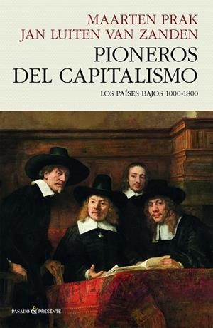 PIONEROS DEL CAPITALISMO | 9788412595475 | PRAK, MAARTEN/VAN ZANDEN, JAN LUITEN | Cooperativa Cultural Rocaguinarda