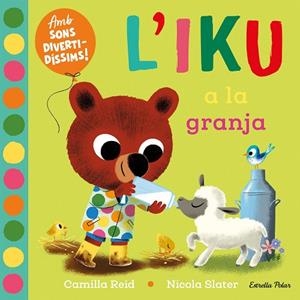 IKU A LA GRANJA, L'. LLIBRE AMB SONS | 9788413896410 | SLATER, NICOLA/REID, CAMILLA | Cooperativa Cultural Rocaguinarda