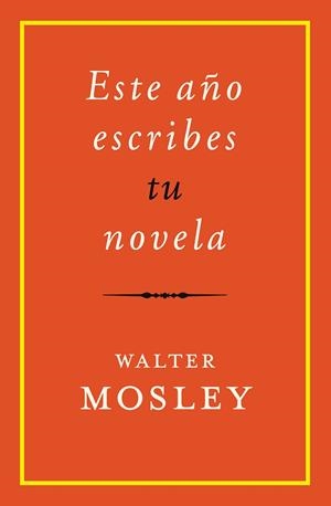 ESTE AÑO ESCRIBES TU NOVELA | 9788417645229 | MOSLEY, WALTER | Cooperativa Cultural Rocaguinarda