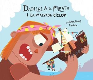 DANIELA LA PIRATA I LA MALVADA CICLOP | 9788410074255 | ISERN, SUSANNA | Cooperativa Cultural Rocaguinarda
