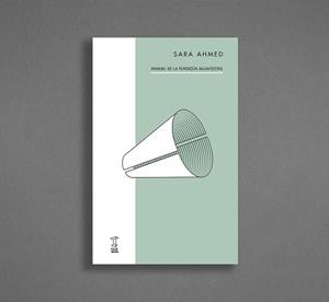 MANUAL DE LA FEMINISTA AGUAFIESTAS | 9789878272115 | SARA AHMED | Cooperativa Cultural Rocaguinarda