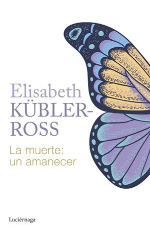 MUERTE: UN AMANECER, LA | 9788419996015 | KÜBLER-ROSS, ELISABETH | Cooperativa Cultural Rocaguinarda
